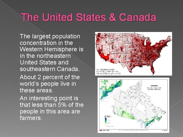 The United States & Canada The largest population concentration in the Western Hemisphere is