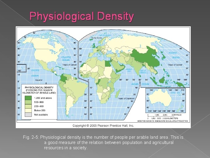 Physiological Density Fig. 2 -5: Physiological density is the number of people per arable