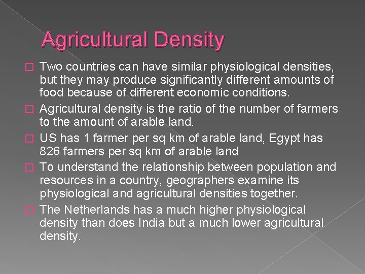 Agricultural Density � � � Two countries can have similar physiological densities, but they