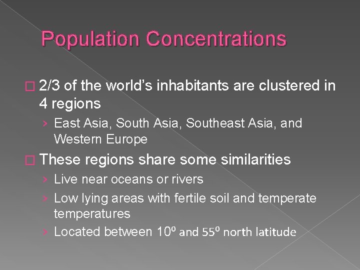 Population Concentrations � 2/3 of the world’s inhabitants are clustered in 4 regions ›