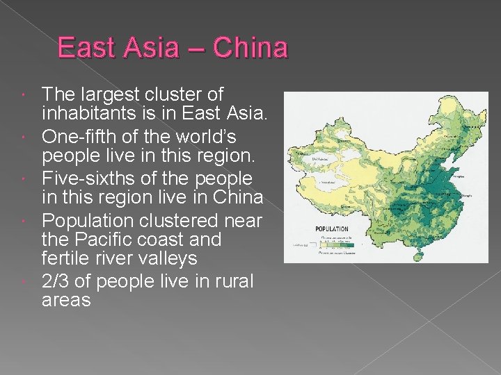 East Asia – China The largest cluster of inhabitants is in East Asia. One-fifth