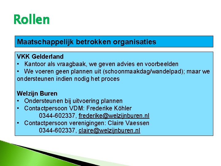 Rollen Maatschappelijk betrokken organisaties VKK Gelderland • Kantoor als vraagbaak, we geven advies en