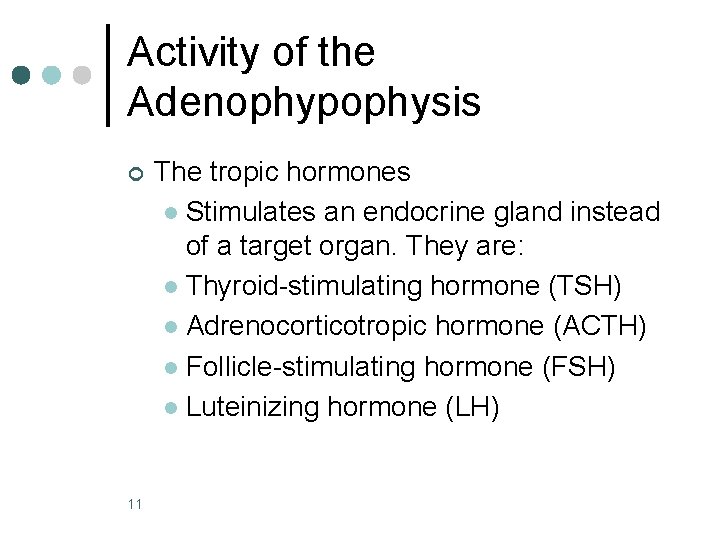 Activity of the Adenophypophysis ¢ 11 The tropic hormones l Stimulates an endocrine gland