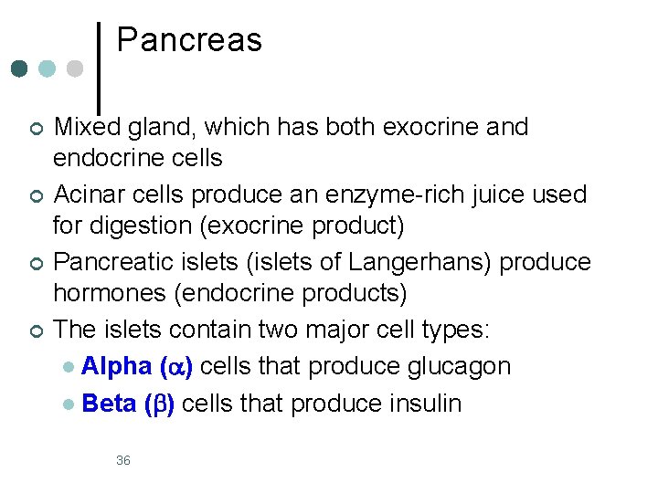 Pancreas ¢ ¢ Mixed gland, which has both exocrine and endocrine cells Acinar cells