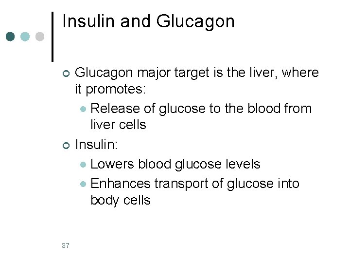 Insulin and Glucagon ¢ ¢ 37 Glucagon major target is the liver, where it