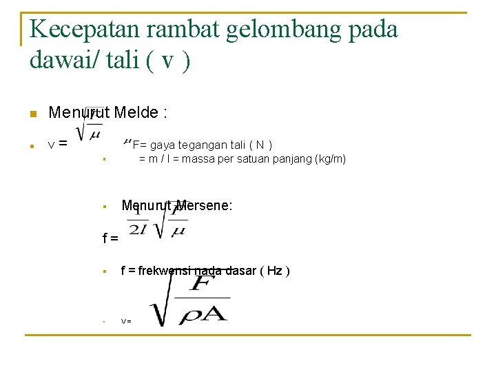 Kecepatan rambat gelombang pada dawai/ tali ( v ) n Menurut Melde : n