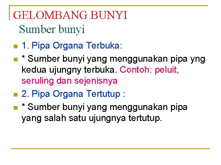 GELOMBANG BUNYI Sumber bunyi n n 1. Pipa Organa Terbuka: * Sumber bunyi yang