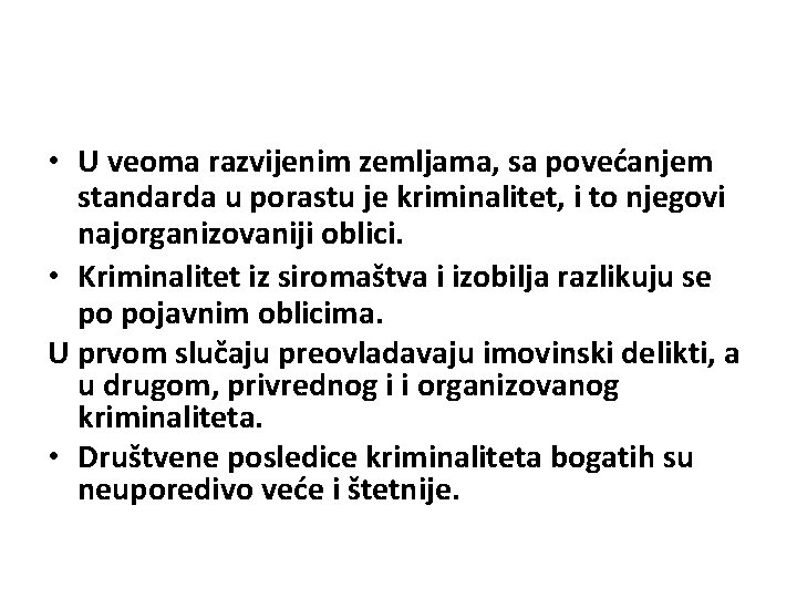  • U veoma razvijenim zemljama, sa povećanjem standarda u porastu je kriminalitet, i