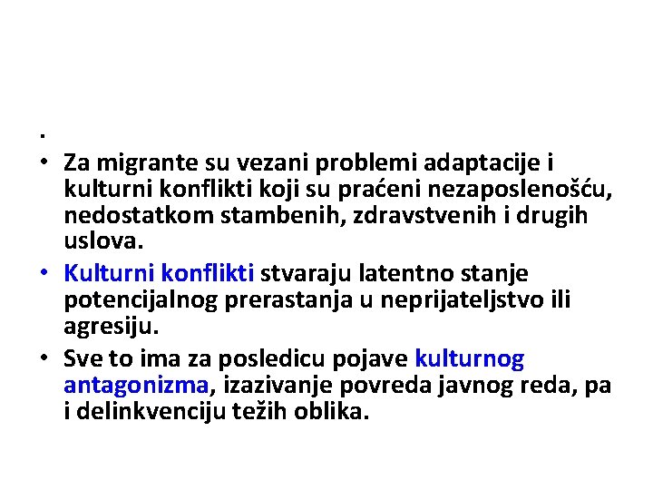 . • Za migrante su vezani problemi adaptacije i kulturni konflikti koji su praćeni