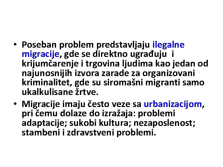  • Poseban problem predstavljaju ilegalne migracije, gde se direktno ugrađuju i krijumčarenje i