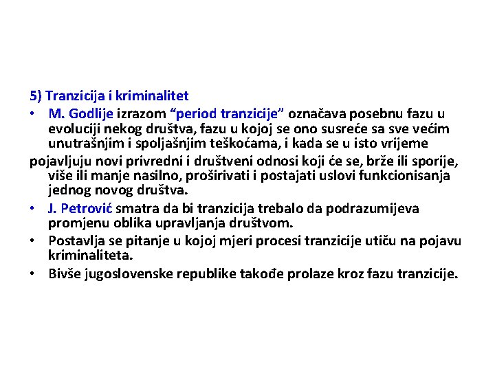 5) Tranzicija i kriminalitet • M. Godlije izrazom “period tranzicije” označava posebnu fazu u