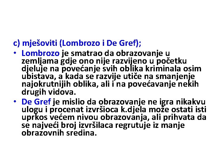 c) mješoviti (Lombrozo i De Gref); • Lombrozo je smatrao da obrazovanje u zemljama