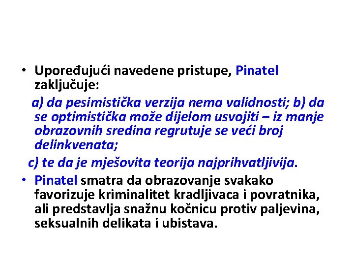  • Upoređujući navedene pristupe, Pinatel zaključuje: a) da pesimistička verzija nema validnosti; b)