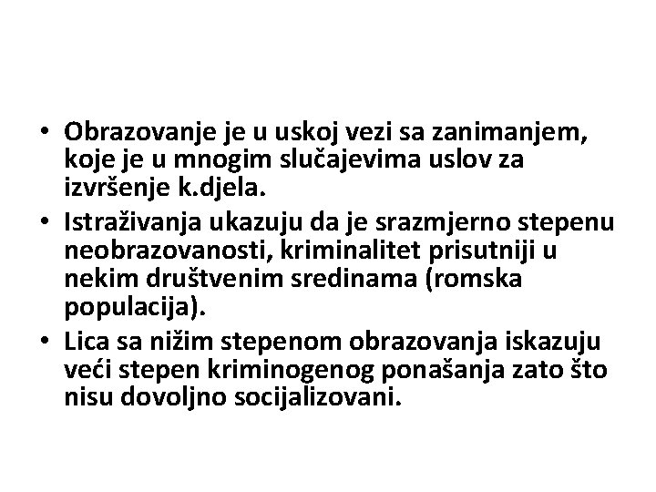  • Obrazovanje je u uskoj vezi sa zanimanjem, koje je u mnogim slučajevima