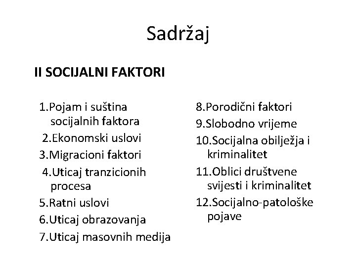 Sadržaj II SOCIJALNI FAKTORI 1. Pojam i suština socijalnih faktora 2. Ekonomski uslovi 3.