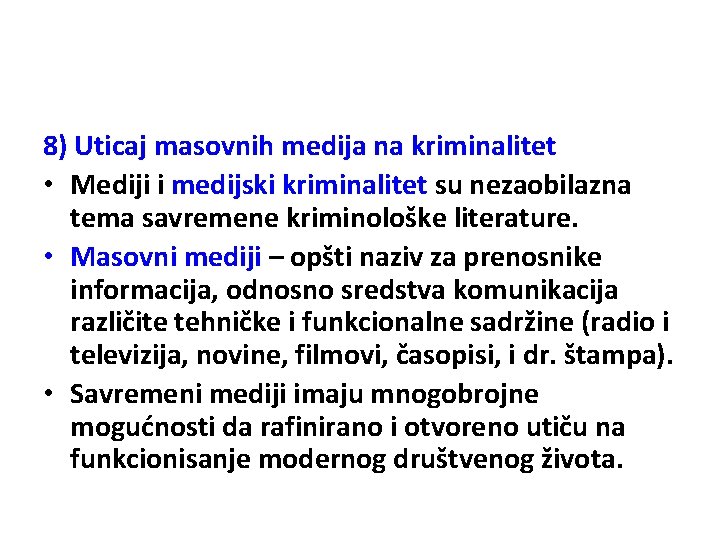 8) Uticaj masovnih medija na kriminalitet • Mediji i medijski kriminalitet su nezaobilazna tema