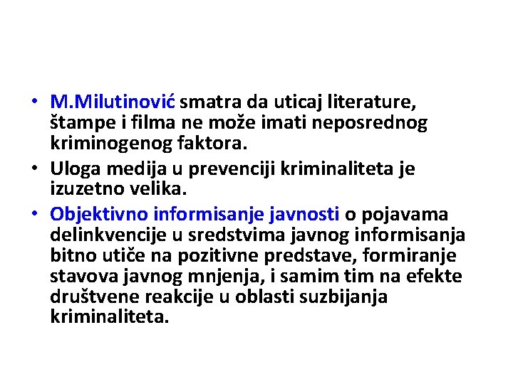  • M. Milutinović smatra da uticaj literature, štampe i filma ne može imati