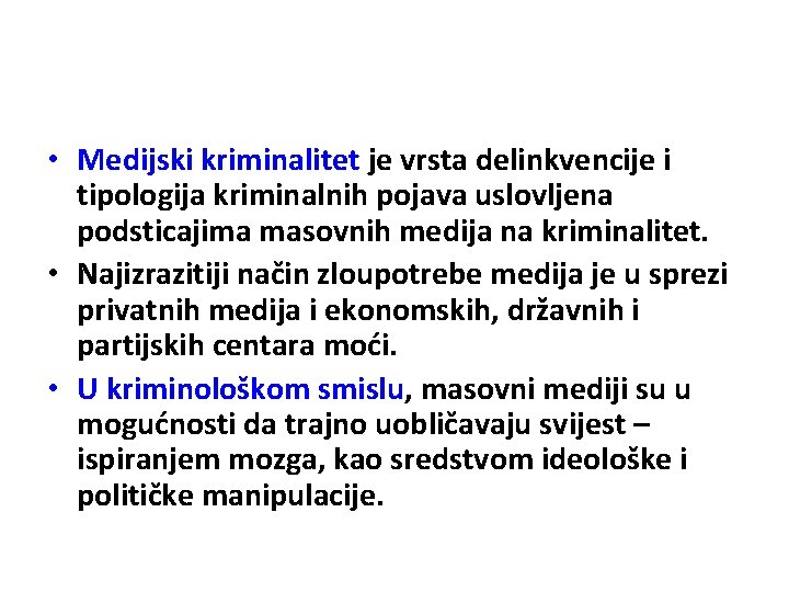  • Medijski kriminalitet je vrsta delinkvencije i tipologija kriminalnih pojava uslovljena podsticajima masovnih