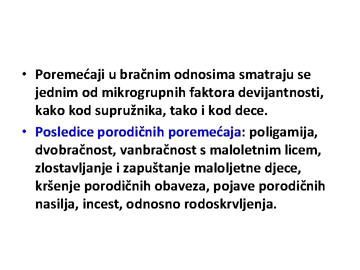  • Poremećaji u bračnim odnosima smatraju se jednim od mikrogrupnih faktora devijantnosti, kako