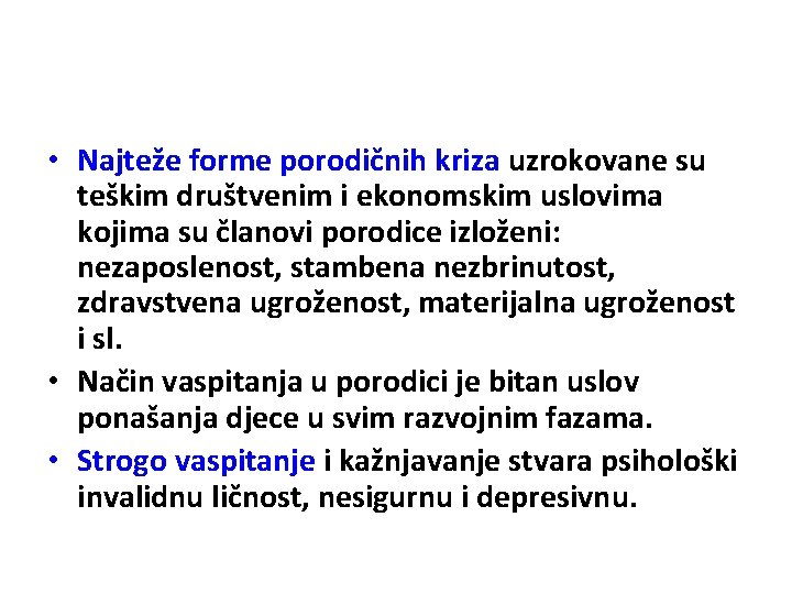  • Najteže forme porodičnih kriza uzrokovane su teškim društvenim i ekonomskim uslovima kojima