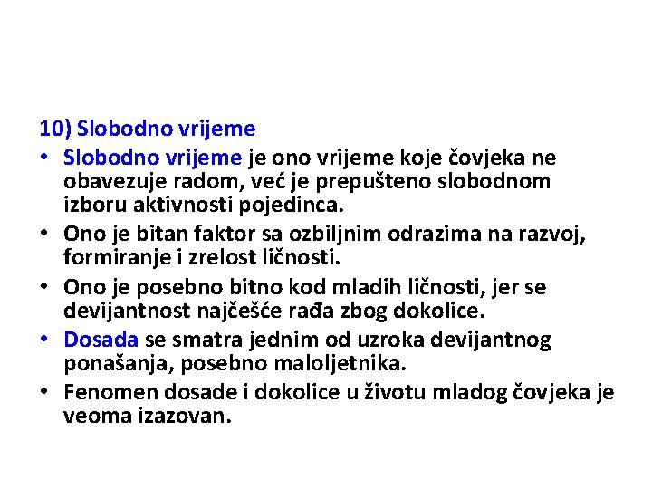 10) Slobodno vrijeme • Slobodno vrijeme je ono vrijeme koje čovjeka ne obavezuje radom,