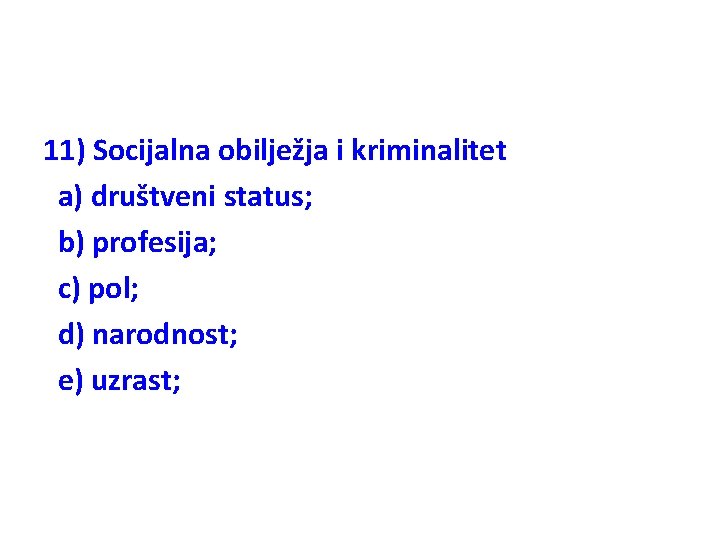 11) Socijalna obilježja i kriminalitet a) društveni status; b) profesija; c) pol; d) narodnost;