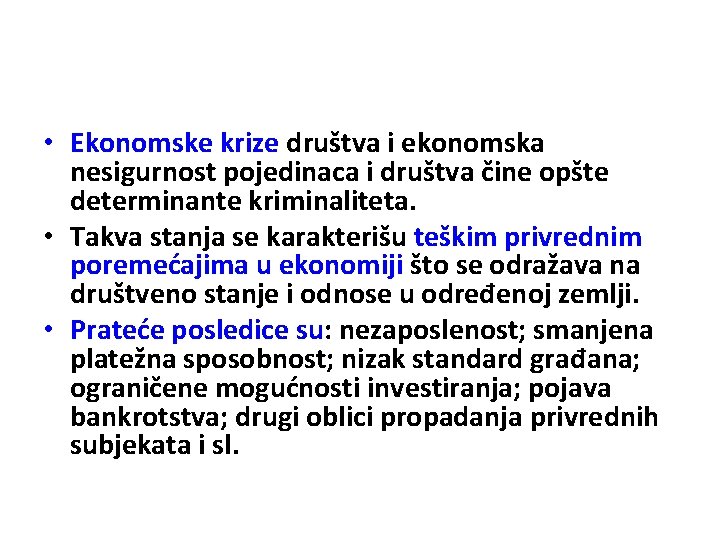  • Ekonomske krize društva i ekonomska nesigurnost pojedinaca i društva čine opšte determinante