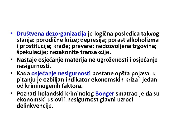  • Društvena dezorganizacija je logična posledica takvog stanja: porodične krize; depresija; porast alkoholizma