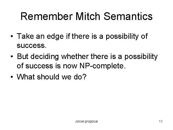 Remember Mitch Semantics • Take an edge if there is a possibility of success.