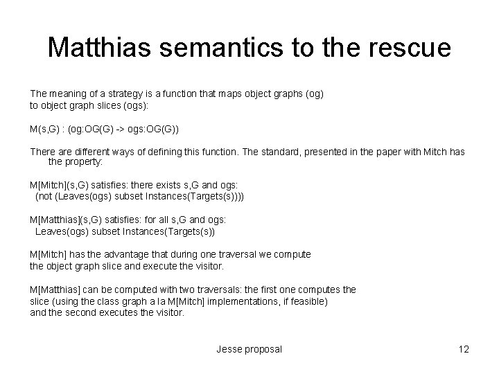 Matthias semantics to the rescue The meaning of a strategy is a function that