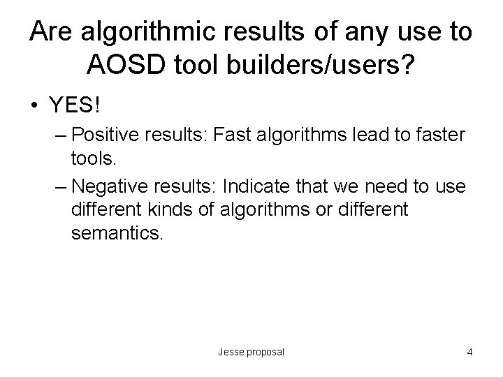 Are algorithmic results of any use to AOSD tool builders/users? • YES! – Positive