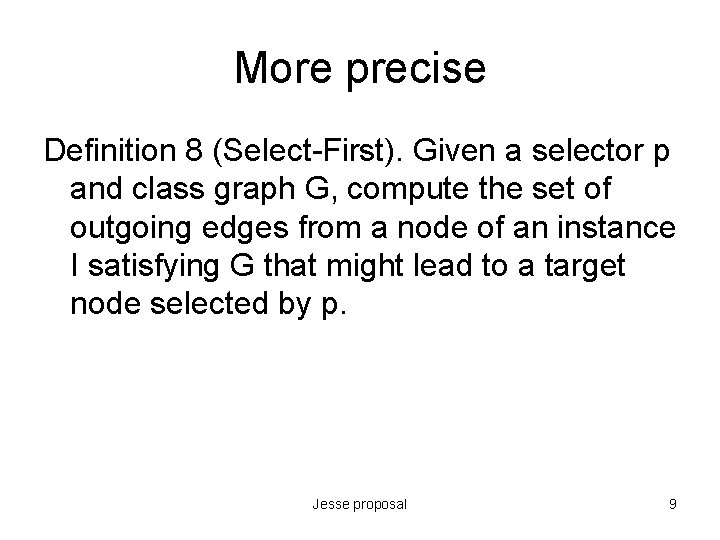 More precise Definition 8 (Select-First). Given a selector p and class graph G, compute