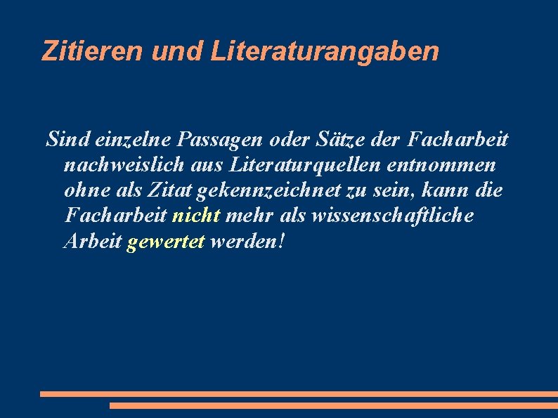 Zitieren und Literaturangaben Sind einzelne Passagen oder Sätze der Facharbeit nachweislich aus Literaturquellen entnommen