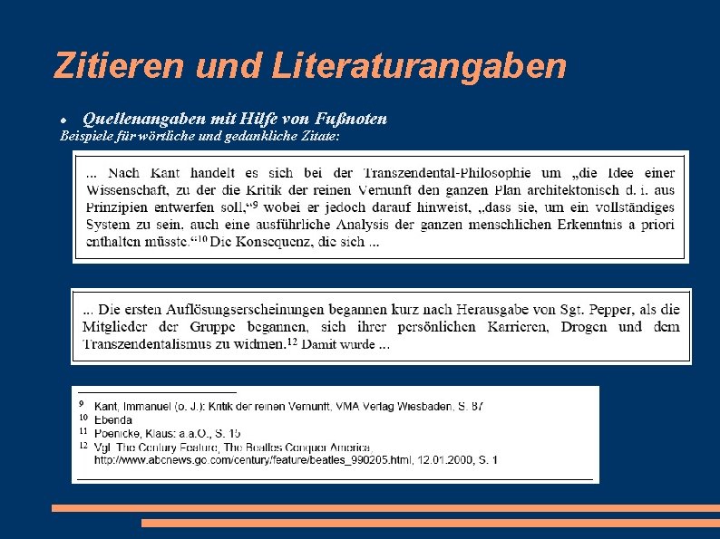 Zitieren und Literaturangaben Quellenangaben mit Hilfe von Fußnoten Beispiele für wörtliche und gedankliche Zitate: