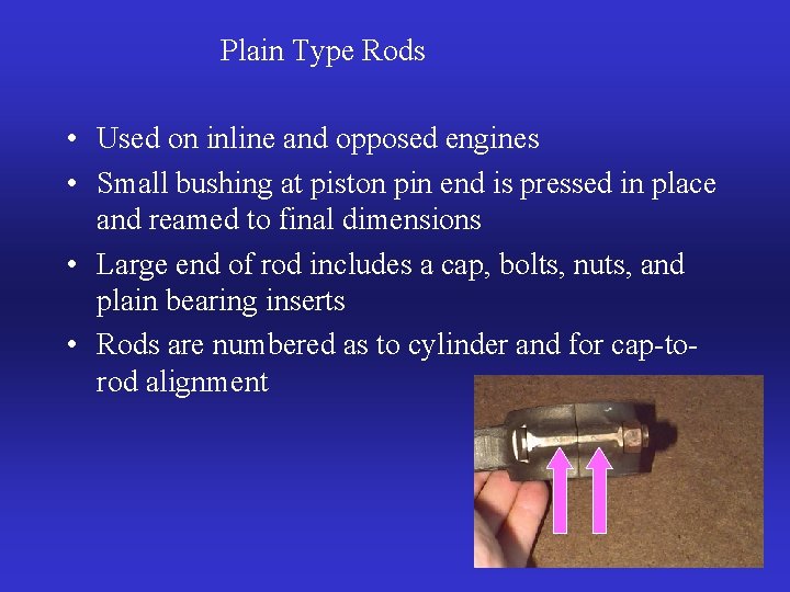 Plain Type Rods • Used on inline and opposed engines • Small bushing at