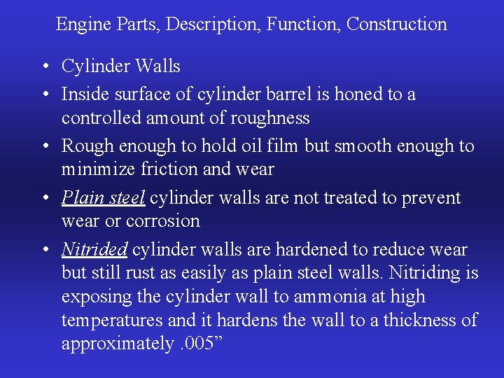 Engine Parts, Description, Function, Construction • Cylinder Walls • Inside surface of cylinder barrel