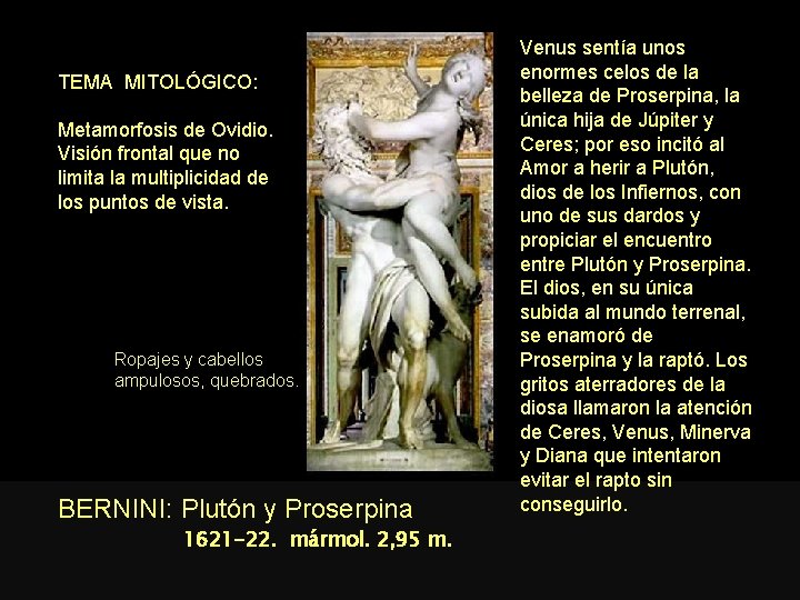 TEMA MITOLÓGICO: Metamorfosis de Ovidio. Visión frontal que no limita la multiplicidad de los