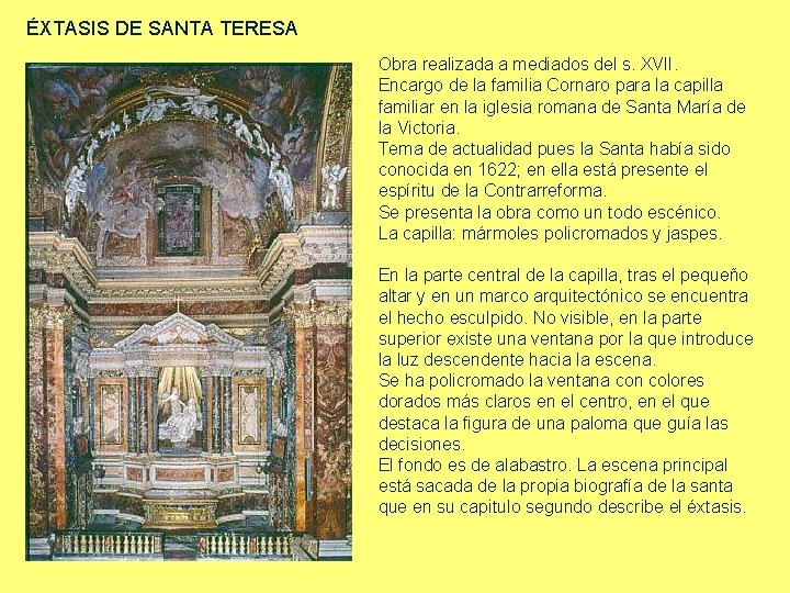 ÉXTASIS DE SANTA TERESA Obra realizada a mediados del s. XVII. Encargo de la