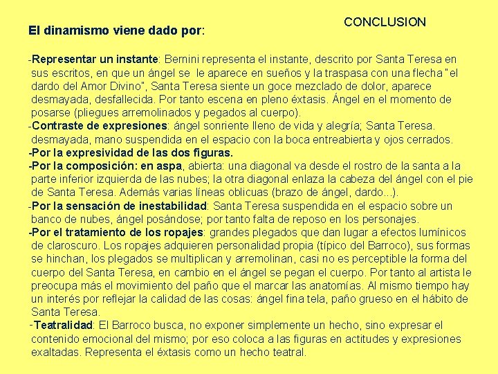 El dinamismo viene dado por: CONCLUSION -Representar un instante: Bernini representa el instante, descrito