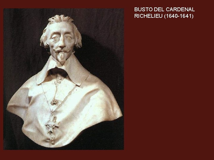 BUSTO DEL CARDENAL RICHELIEU (1640 -1641) 