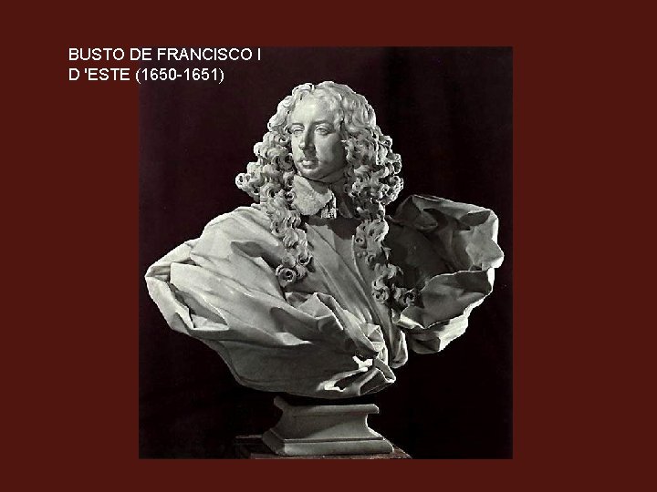BUSTO DE FRANCISCO I D 'ESTE (1650 -1651) 