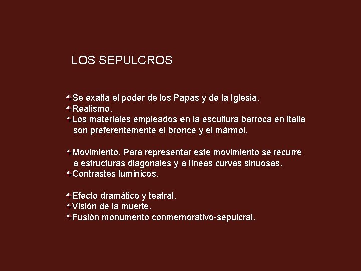 LOS SEPULCROS Se exalta el poder de los Papas y de la Iglesia. Realismo.