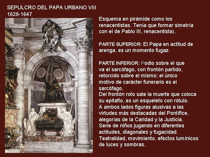 SEPULCRO DEL PAPA URBANO VIII 1628 -1647 Esquema en pirámide como los renacentistas. Tenía