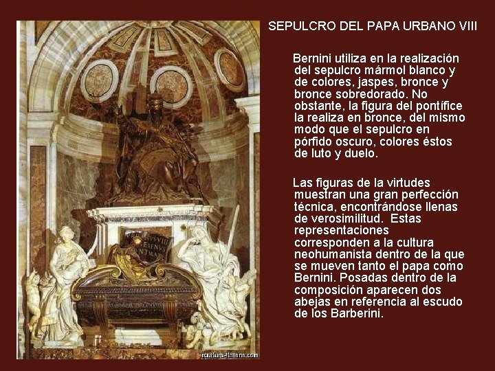 1628 -1647 SEPULCRO DEL PAPA URBANO VIII Bernini utiliza en la realización del sepulcro