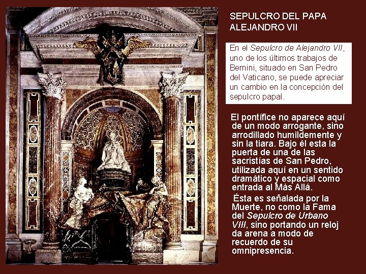 SEPULCRO DEL PAPA ALEJANDRO VII En el Sepulcro de Alejandro VII, uno de los