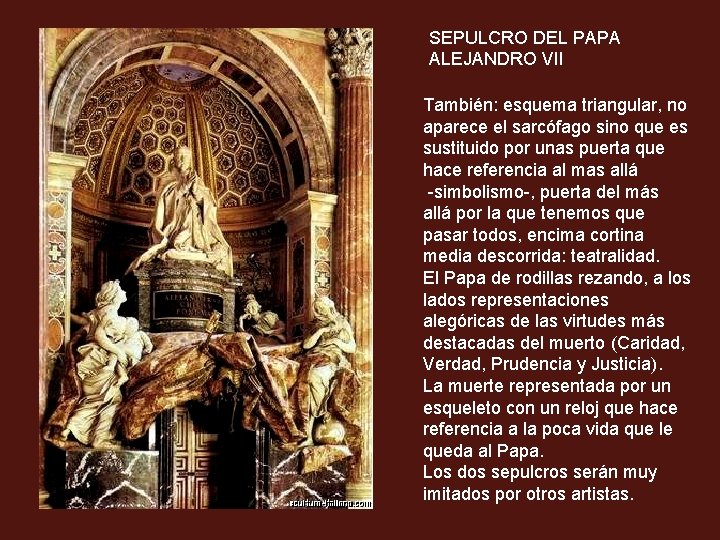 SEPULCRO DEL PAPA ALEJANDRO VII También: esquema triangular, no aparece el sarcófago sino que