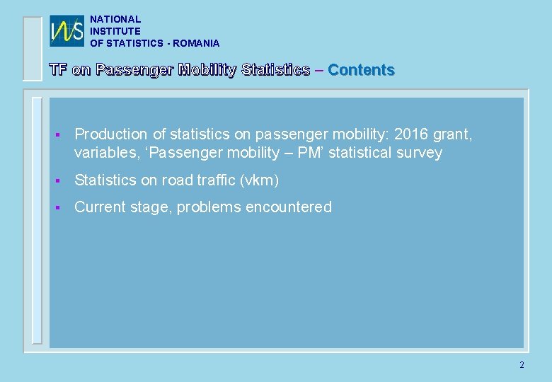 NATIONAL INSTITUTE OF STATISTICS - ROMANIA TF on Passenger Mobility Statistics – Contents §