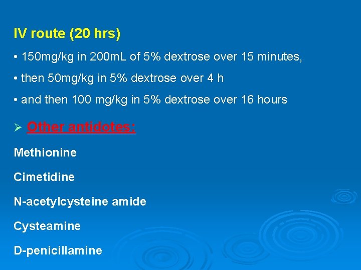 IV route (20 hrs) • 150 mg/kg in 200 m. L of 5% dextrose