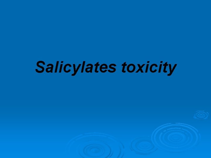 Salicylates toxicity 