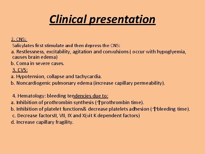 Clinical presentation 2. CNS: Salicylates first stimulate and then depress the CNS: a. Restlessness,